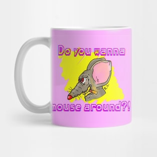 Do You Wanna Mouse Around?! Mug